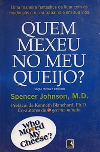 QUEM MEXEU NO MEU QUEIJO? - UMA MANEIRA FANTÀSTICA DE LIDAR COM AS MUDANÇAS EM SEU TRABALHO DE EM SUA VIDA