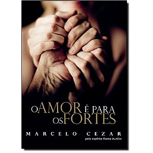 O AMOR DE PARA OS FORTES
