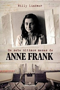 OS SETE ÚLTIMOS MESES DE ANNE FRANK
