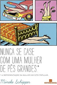 NUNCA SE CASE COM UMA MULHER DE PÉS GRANDES