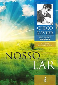 NOSSO LAR: COLEÇÃO A VIDA NO MUNDO ESPIRITUAL