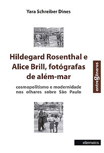 ildegard Rosenthal e Alice Brill, fotógrafas de além-mar-cosmopolitismo e modernidade nos olhares sobre São Paulo