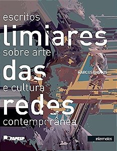 Limiares das Redes. Escritos Sobre Arte e Cultura Contemporânea