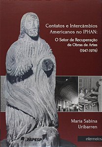 Contatos e Intercâmbios Americanos no Iphan. O Setor de Recuperação de Obras de Arte. 1947-1976
