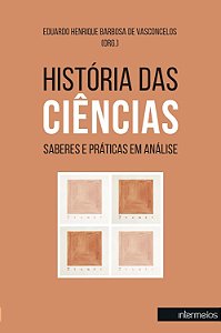 HISTÓRIA DAS CIÊNCIAS, SABERES E PRÁTICAS EM ANÁLISE