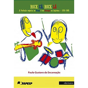 ROCK, ROCK LÁ: A PRODUÇÃO ROQUEIRA NO BRASIL E EM PORTUGAL