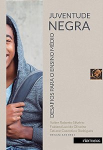 JUVENTUDE NEGRA: DESAFIOS PARA O ENSINO MÉDIO