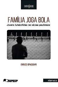 Família Joga Bola. Jovens Futebolistas na Varzea Paulistana