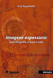 Imagem-Espessura. Entre Fotografia, Cinema e Vídeo