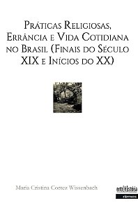 Práticas religiosas, Errância e Vida Cotidiana no Brasil (Finais do Século XIX e Inícios do XX)