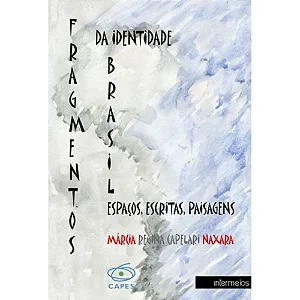 FRAGMENTOS DA IDENTIDADE BRASIL-ESPAÇOS, ESCRITAS, PAISAGENS
