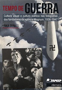 Tempo de Guerra: cultura visual e cultura política nas fotografias dos fundadores da agência Magnum, 1936-1947