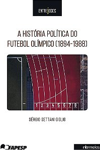 A HISTÓRIA POLÍTICA DO FUTEBOL OLÍMPICO (1894-1988)