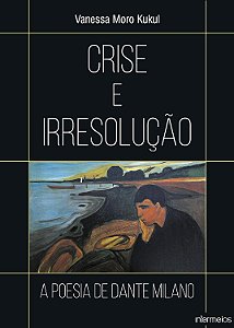 CRISE E IRRESOLUÇÃO: A POESIA DE DANTE MILANO