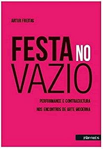 FESTA NO VAZIO: PERFORMANCE CONTRACULTURA NOS ENCONTROS DE ARTE