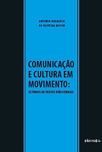 Comunicação e cultura em movimento - estudos de textos não verbais
