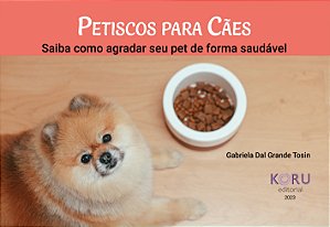 Petiscos para Cães: saiba como agradar seu pet de forma saudável