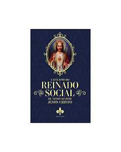 Catecismo do reinado social de nosso senhor Jesus Cristo