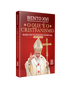 Bento XVI – O que é o Cristianismo  (Obra Póstuma)