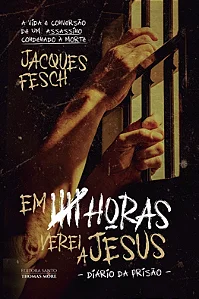 Em cinco horas verei a Jesus - Diário da prisão