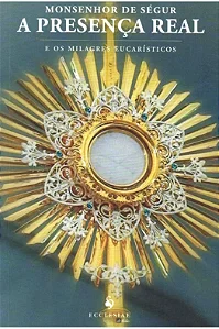 A Presença Real e os Milagres Eucarísticos