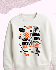 Moletom "Three Names. One Obsession"