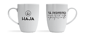 Caneca - Haja - Tá perfeito