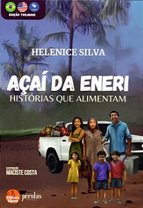 AÇAÍ DA ENERI - HISTÓRIAS QUE ALIMENTAM - Helenice Silva