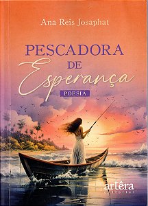 PESCADORA DE ESPERANÇA - Ana Reis Josaphat
