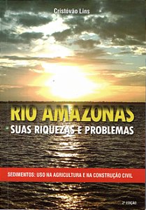 RIO AMAZONAS SUAS RIQUEZAS E PROBLEMAS - Cristóvão Lins