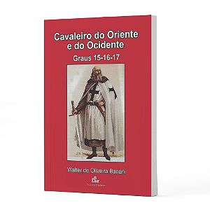 Cavaleiro do Oriente e do Ocidente: Graus 15 ao 17 (REAA)