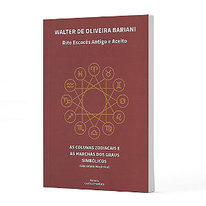 As Colunas Zodiacais e as Marchas dos Graus Simbólicos (REAA)