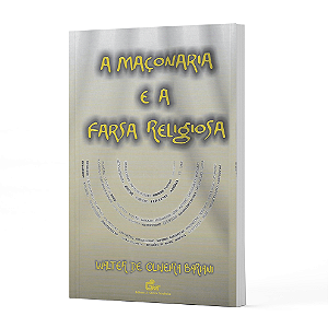 A Maçonaria e a Farsa Religiosa