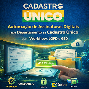 utomação de Assinaturas Digitais para Departamento do Cadastro Único (CadÚnico) com Workflow, LGPD e GED