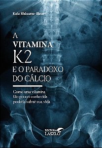 Livro A Vitamina K2 E O Paradoxo Do Cálcio  L006442