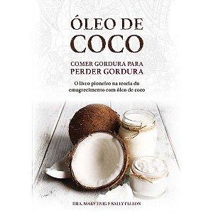 Livro - ÓLEO DE COCO - Comer Gordura Para Perder Gordura - L08578