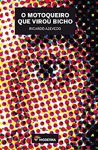 O Motoqueiro que Virou Bicho