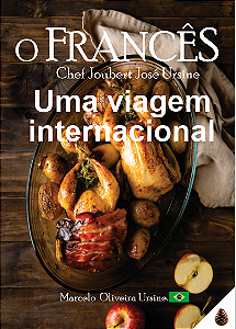 LIVRO O FRANCÊS UMA VIAGEM INTERNACIONAL - CHEF JOUBERT JOSÉ URSINE