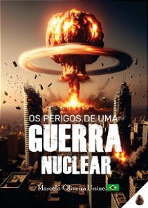 LIVRO OS PERIGOS DE UMA GUERRA NUCLEAR
