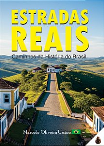 LIVRO ESTRADAS REAIS CAMINHOS DA HISTÓRIA DO BRASIL