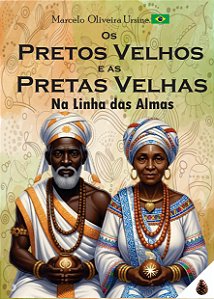 LIVRO OS PRETOS VELHOS E AS PRETAS VELHAS NA LINHA DAS ALMAS