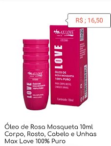 Óleo de Rosa Mosqueta  corpo, rosto e unhas Max love 100% Puro