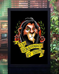 Quadro Estou Cercado de Idiotas I'm Surrounded By Idiots Scar O Rei Leão Disney A3