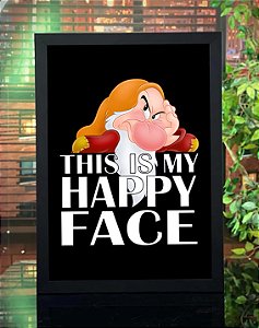Quadro Zangado Esta é a Minha Cara feliz This Is My Happy Face Sete Anões Branca de Neve A3