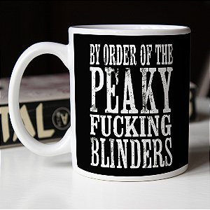 Caneca By Order Of The Peaky Fucking Blinders Branca