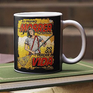 Caneca Chaves Eu Prefiro Morrer Para Mim Mesmo Do Que Perder A Vida Eterna Branca