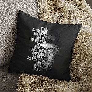 Almofada Fear is The Real Enemy so Get Out to The Real World Walter White Breaking Bad 45x45