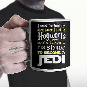 Caneca Cilíndrica I Never Received My Acceptance Letter To Hogwarts So Im Leaving The Shire To Become A Jedi Branca