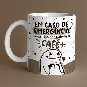 Caneca Personalizada Meme Flork - EM CASO DE EMERGÊNCIA MEU TIPO SANGUINEO É CAFÉ +
