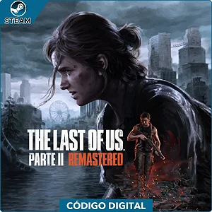 The Last of Us Part II Remastered - PC Código Digital
